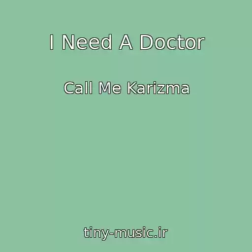 کاور آهنگ I Need A Doctor از Call Me Karizma