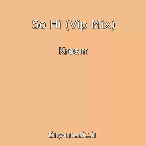 کاور آهنگ So Hï (Vip Mix) از Kream