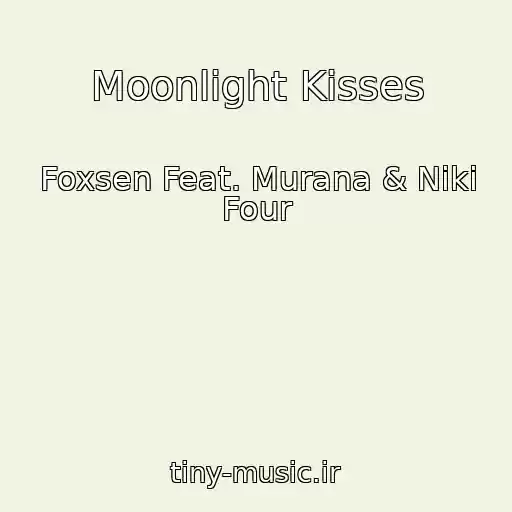 کاور آهنگ Moonlight Kisses از Foxsen Feat. Murana & Niki Four