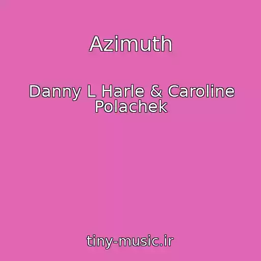 کاور آهنگ Azimuth از Danny L Harle & Caroline Polachek