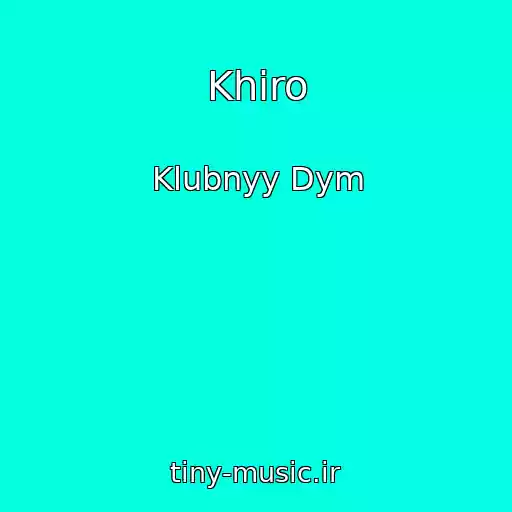 کاور آهنگ Khiro از Klubnyy Dym