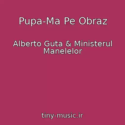 کاور آهنگ Pupa-Ma Pe Obraz از Alberto Guta & Ministerul Manelelor