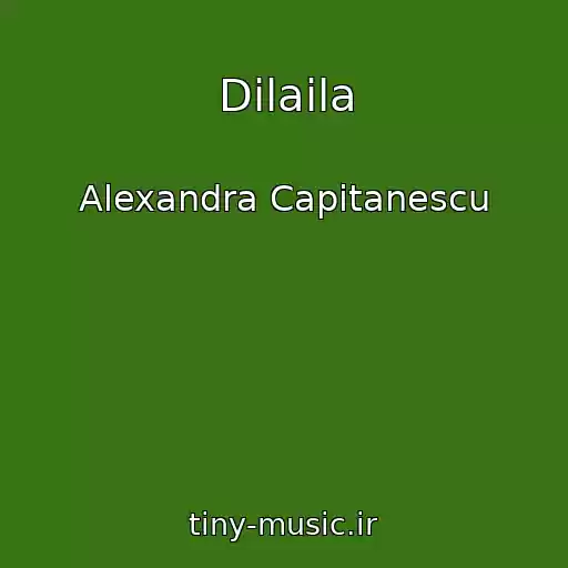 کاور آهنگ Dilaila از Alexandra Capitanescu