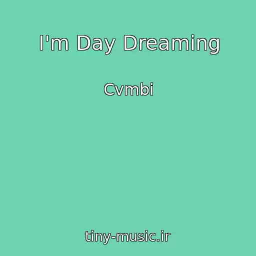 کاور آهنگ I'm Day Dreaming از Cvmbi