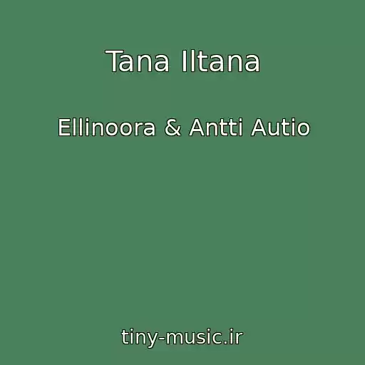 کاور آهنگ Tana Iltana از Ellinoora & Antti Autio