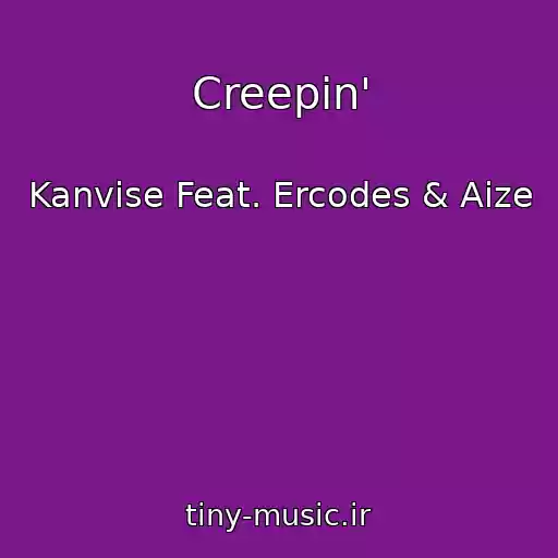 کاور آهنگ Creepin' از Kanvise Feat. Ercodes & Aize