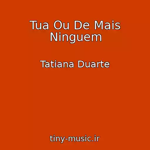 کاور آهنگ Tua Ou De Mais Ninguem از Tatiana Duarte