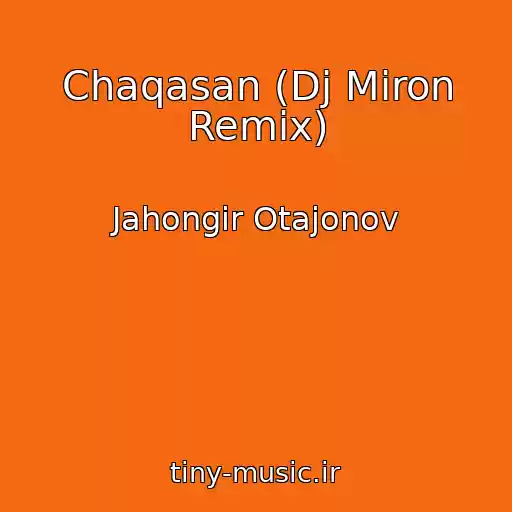 کاور آهنگ Chaqasan (Dj Miron Remix) از Jahongir Otajonov