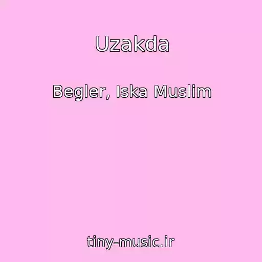 کاور آهنگ Uzakda از Begler, Iska Muslim