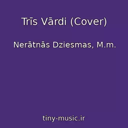 کاور آهنگ Trīs Vārdi (Cover) از Nerātnās Dziesmas, M.m.