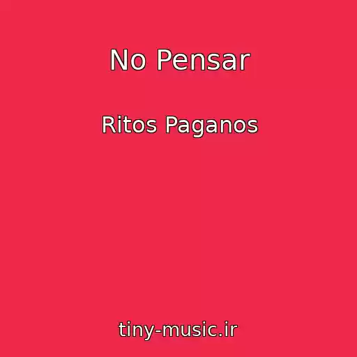 کاور آهنگ No Pensar از Ritos Paganos