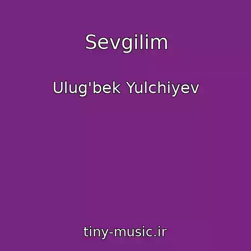 کاور آهنگ Sevgilim از Ulug'bek Yulchiyev