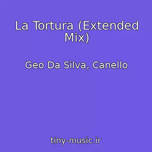 کاور آهنگ La Tortura (Extended Mix) از Geo Da Silva, Canello