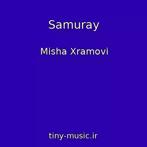 کاور آهنگ Samuray از Misha Xramovi