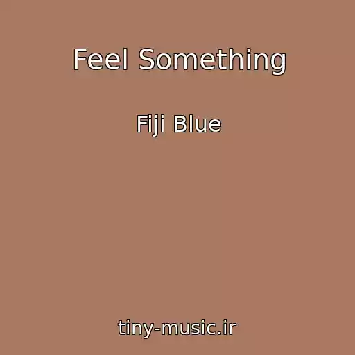 کاور آهنگ Feel Something از Fiji Blue