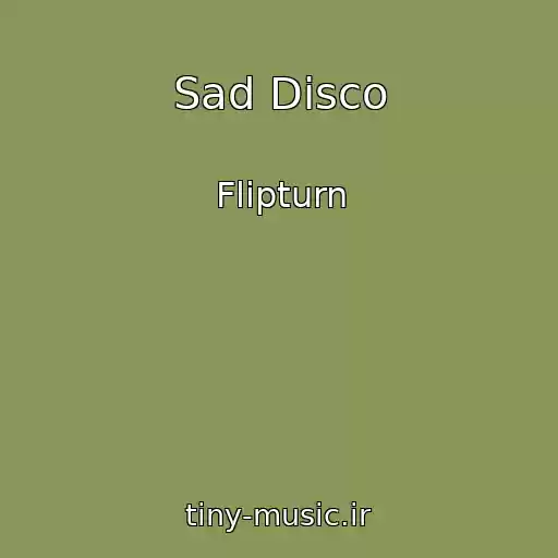 کاور آهنگ Sad Disco از Flipturn