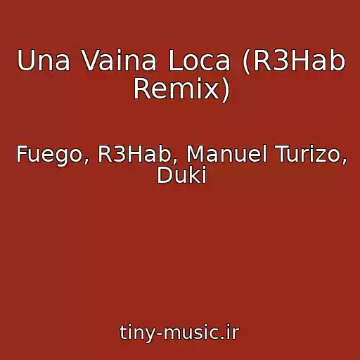 کاور آهنگ Una Vaina Loca (R3Hab Remix) از Fuego, R3Hab, Manuel Turizo, Duki