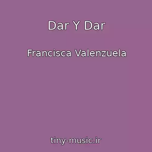 کاور آهنگ Dar Y Dar از Francisca Valenzuela