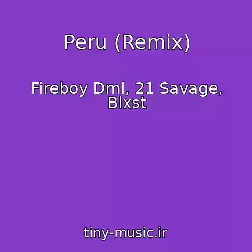 کاور آهنگ Peru (Remix) از Fireboy Dml, 21 Savage, Blxst