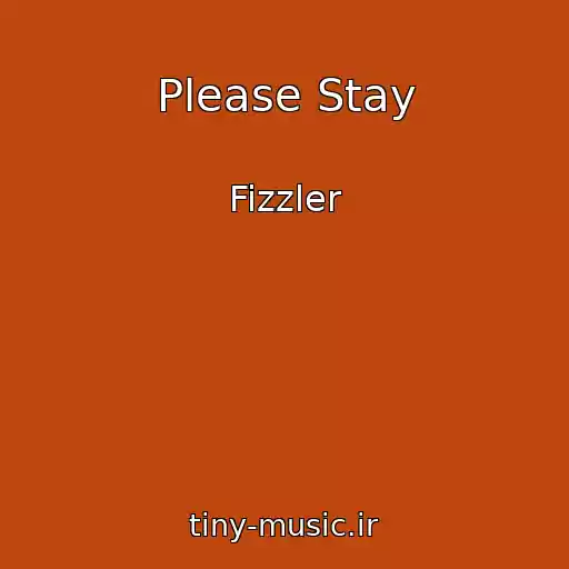 کاور آهنگ Please Stay از Fizzler