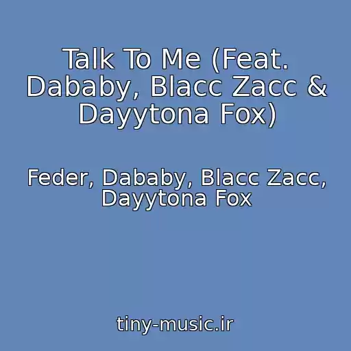 کاور آهنگ Talk To Me (Feat. Dababy, Blacc Zacc & Dayytona Fox) از Feder, Dababy, Blacc Zacc, Dayytona Fox