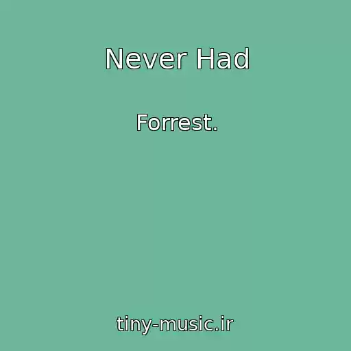 کاور آهنگ Never Had از Forrest.