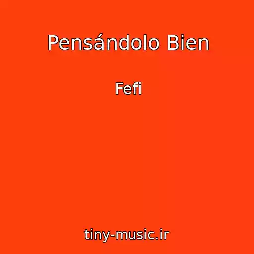 کاور آهنگ Pensándolo Bien از Fefi