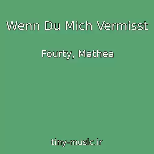 کاور آهنگ Wenn Du Mich Vermisst از Fourty, Mathea