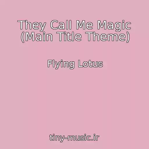 کاور آهنگ They Call Me Magic (Main Title Theme) از Flying Lotus