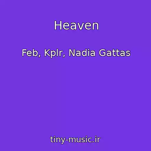کاور آهنگ Heaven از Feb, Kplr, Nadia Gattas