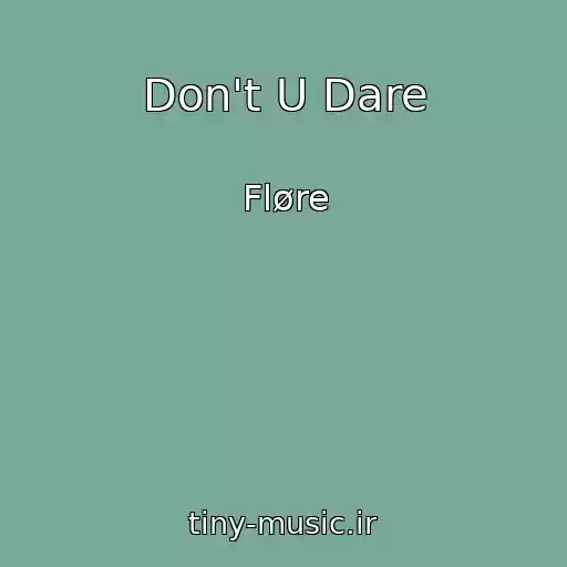 کاور آهنگ Don't U Dare از Fløre