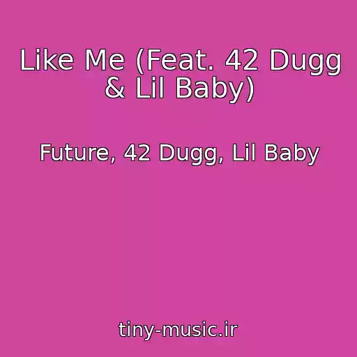 کاور آهنگ Like Me (Feat. 42 Dugg & Lil Baby) از Future, 42 Dugg, Lil Baby