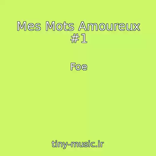 کاور آهنگ Mes Mots Amoureux #1 از Foe