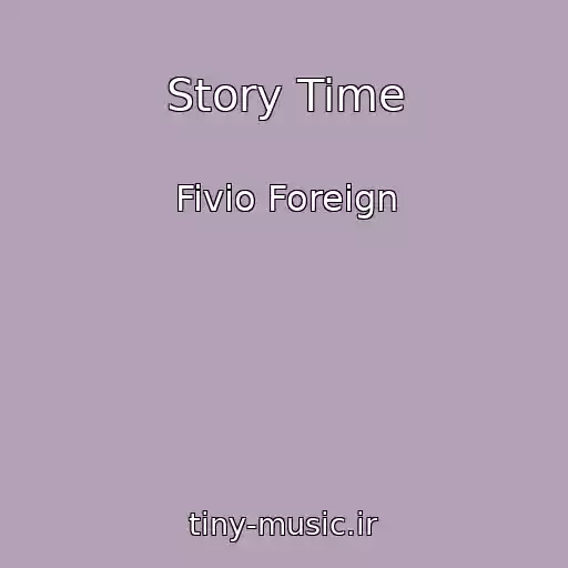کاور آهنگ Story Time از Fivio Foreign