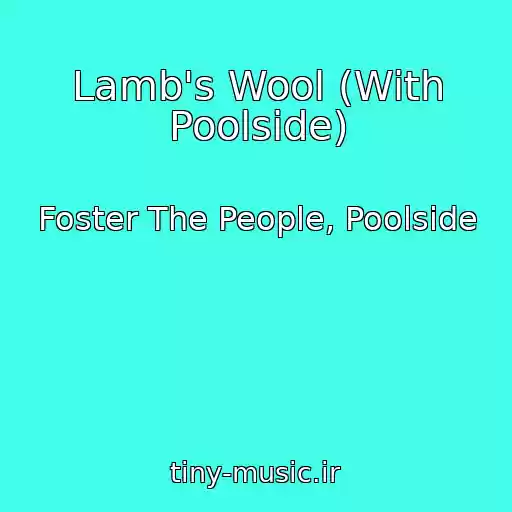 کاور آهنگ Lamb's Wool (With Poolside) از Foster The People, Poolside