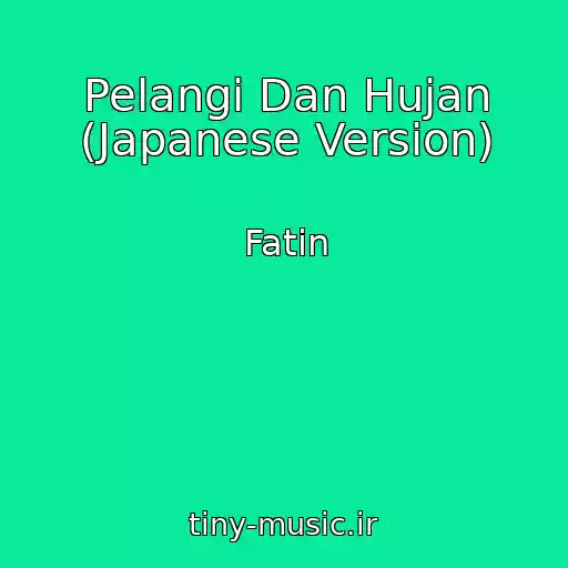 کاور آهنگ Pelangi Dan Hujan (Japanese Version) از Fatin