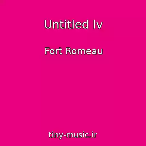کاور آهنگ Untitled Iv از Fort Romeau