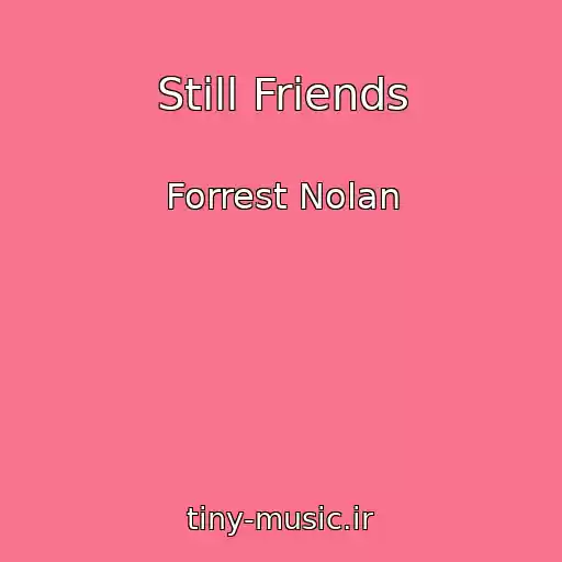 کاور آهنگ Still Friends از Forrest Nolan