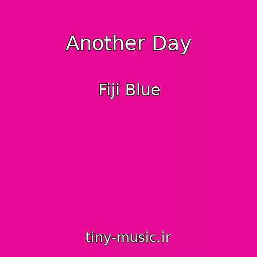 کاور آهنگ Another Day از Fiji Blue