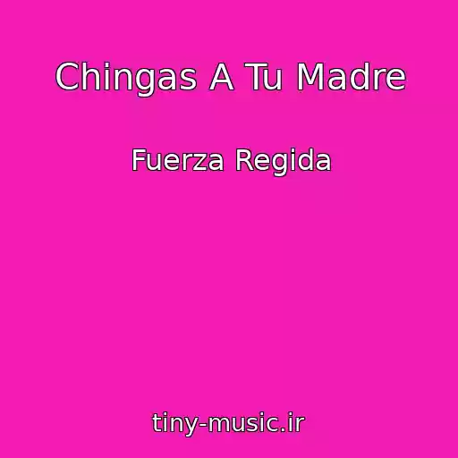 کاور آهنگ Chingas A Tu Madre از Fuerza Regida