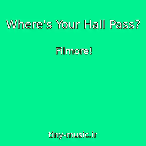 کاور آهنگ Where's Your Hall Pass? از Filmore!