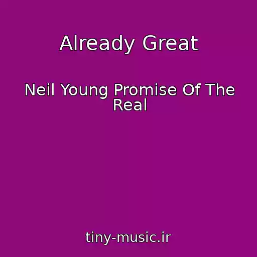 کاور آهنگ Already Great از Neil Young Promise Of The Real
