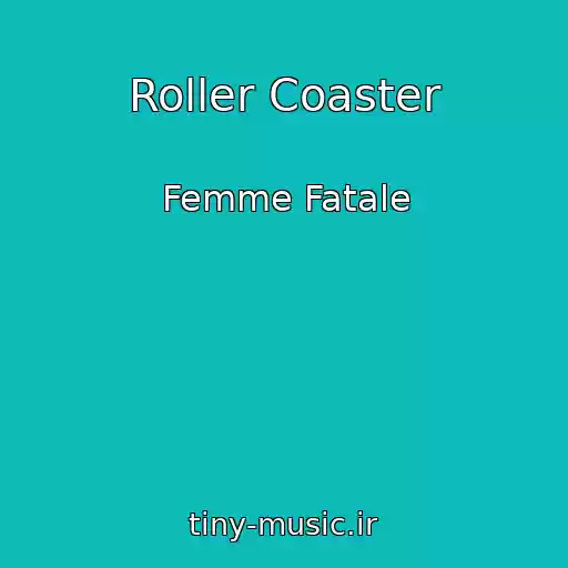 کاور آهنگ Roller Coaster از Femme Fatale