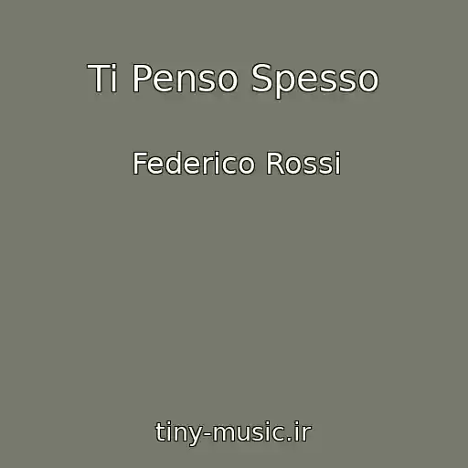کاور آهنگ Ti Penso Spesso از Federico Rossi