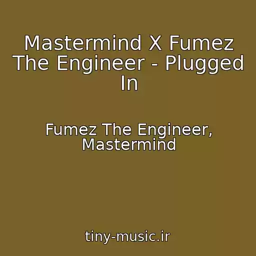کاور آهنگ Mastermind X Fumez The Engineer - Plugged In از Fumez The Engineer, Mastermind