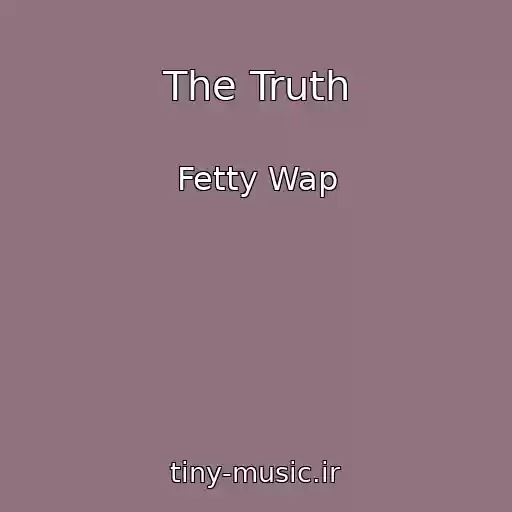 کاور آهنگ The Truth از Fetty Wap