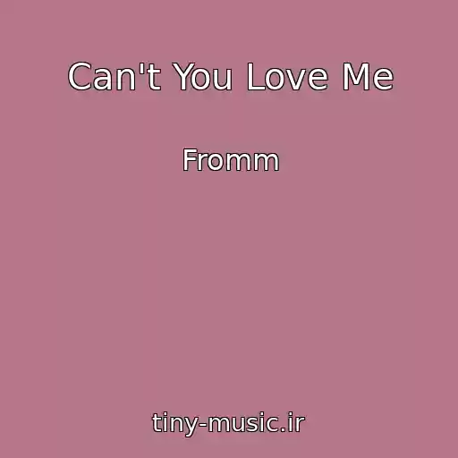 کاور آهنگ Can't You Love Me از Fromm