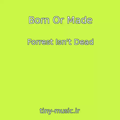 کاور آهنگ Born Or Made از Forrest Isn't Dead