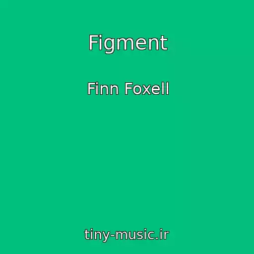 کاور آهنگ Figment از Finn Foxell