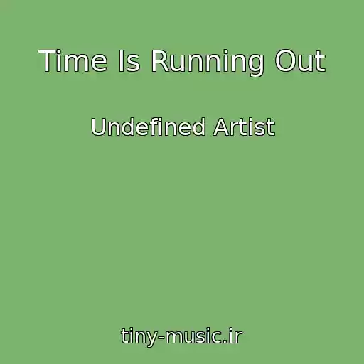 کاور آهنگ Time Is Running Out از Undefined Artist